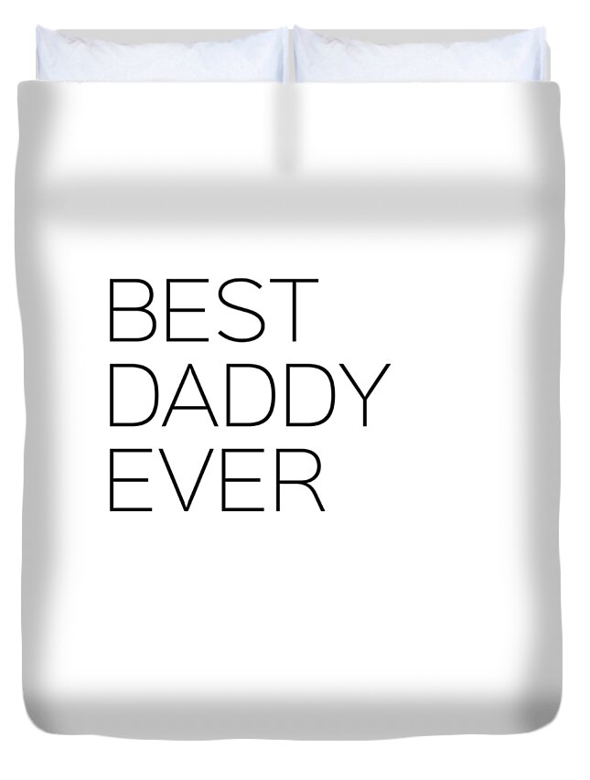 Kid Duvet Cover featuring the photograph Best Daddy Ever by Andrea Anderegg
