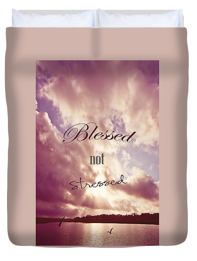 Water Duvet Cover featuring the photograph Blessed not Stressed by Joan McCool
