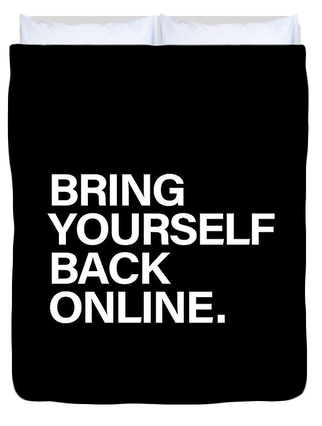 Bring Yourself Back Online Duvet Cover featuring the digital art Bring Yourself Back Online by Olga Shvartsur
