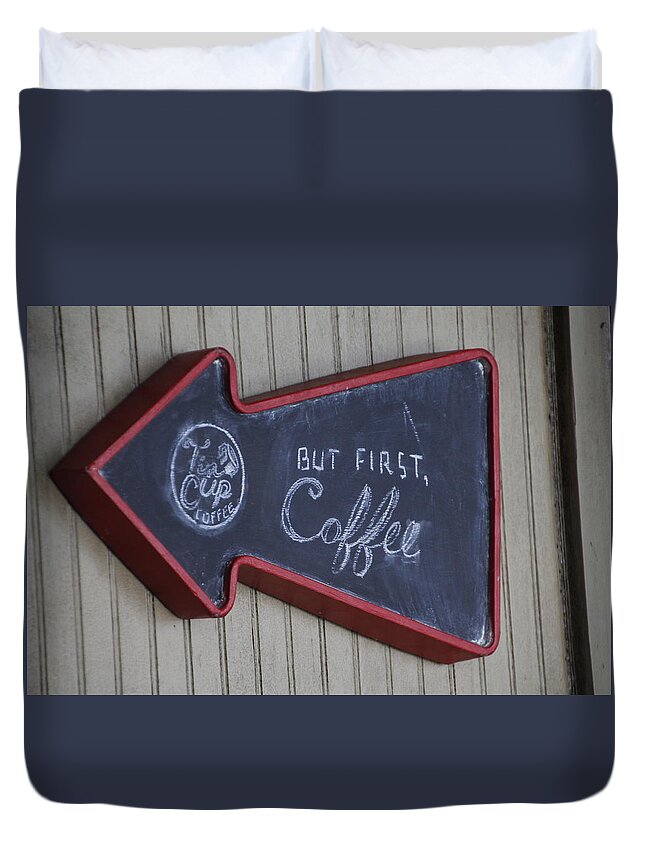 Valerie Collins Duvet Cover featuring the photograph But First Coffee Tin Cup Sign by Valerie Collins