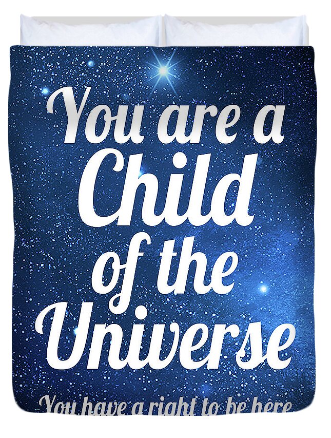 You Are A Child Of The Universe Duvet Cover featuring the digital art Child of the Universe Desiderata - Space by Ginny Gaura