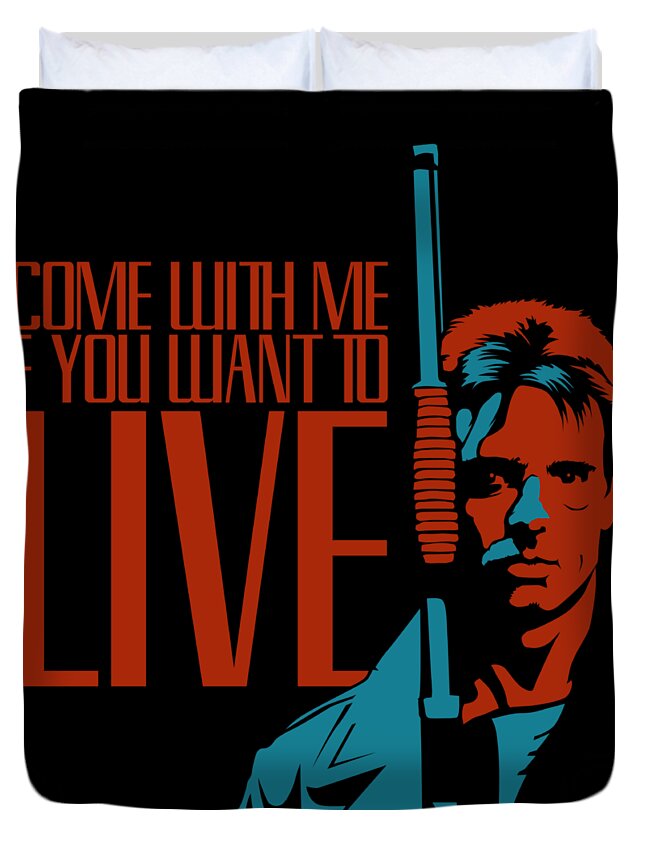Come With Me If You Want To Live Duvet Cover For Sale By Mos Graphix