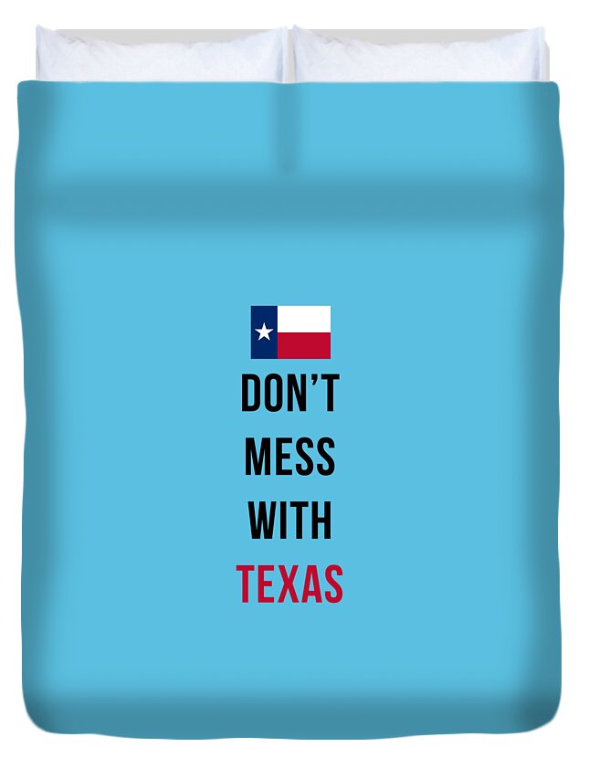 Texas Duvet Cover featuring the digital art Don't Mess With Texas tee blue by Edward Fielding