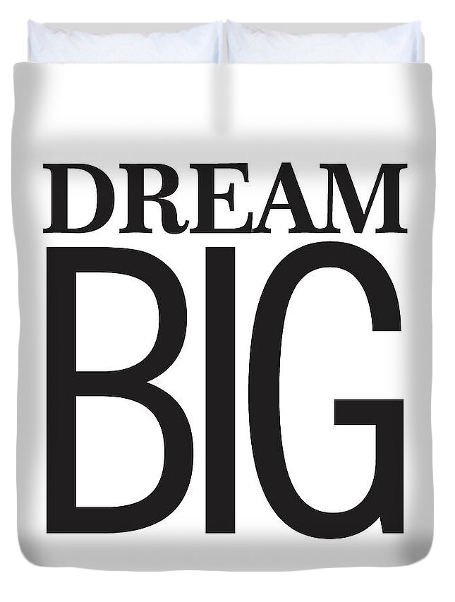 Dream Big Duvet Cover featuring the mixed media Dream Big by Studio Grafiikka