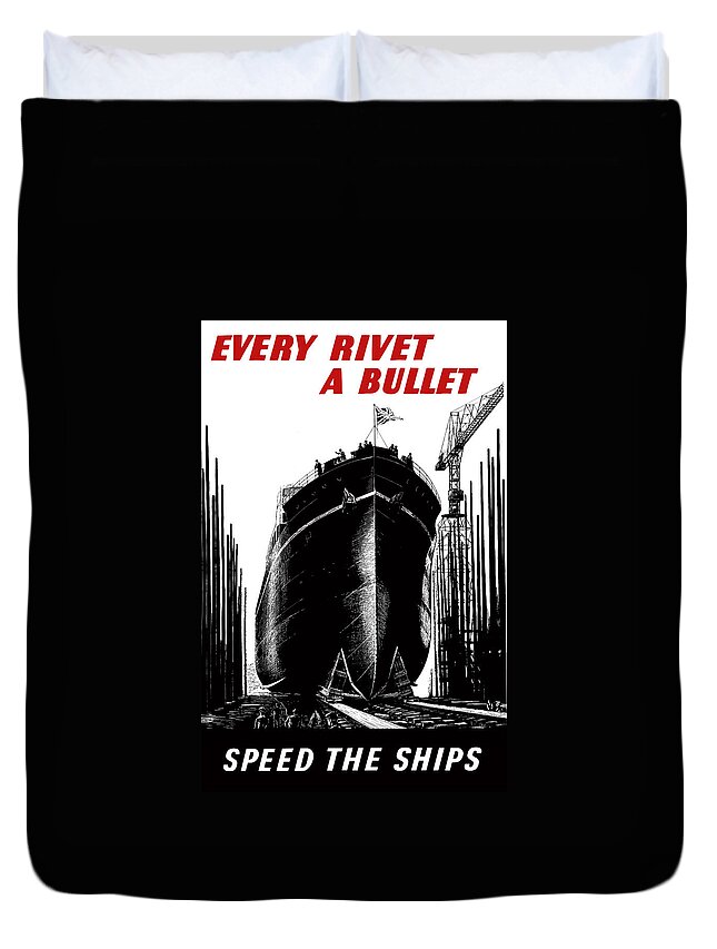 Navy Duvet Cover featuring the painting Every Rivet A Bullet - Speed The Ships by War Is Hell Store