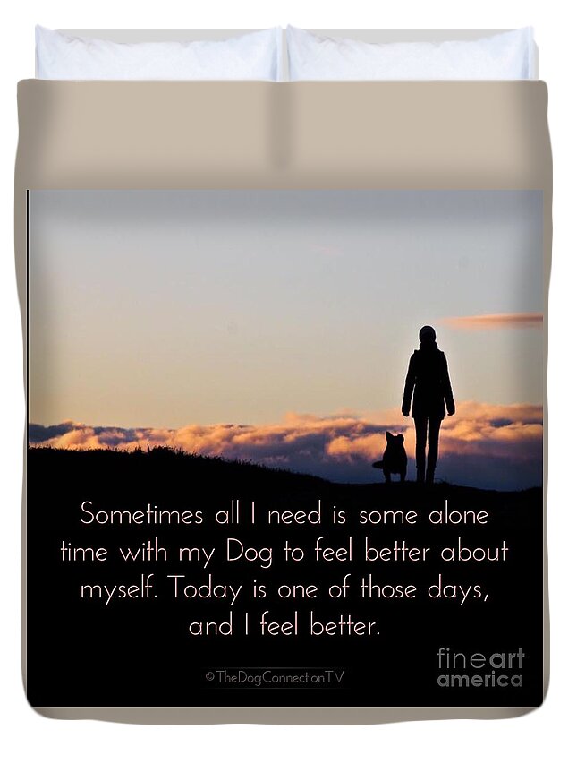 Dog Duvet Cover featuring the digital art Feel better with your Dog by Kathy Tarochione