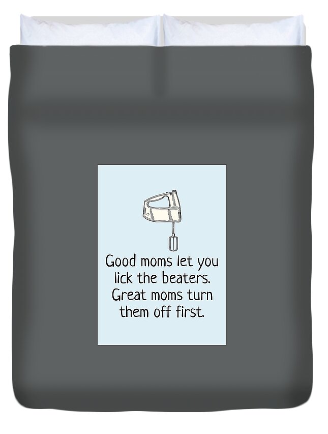  Duvet Cover featuring the digital art Funny Mother Greeting Card - Mother's Day Card - Mom Card - Mother's Birthday - Lick The Beaters by Joey Lott