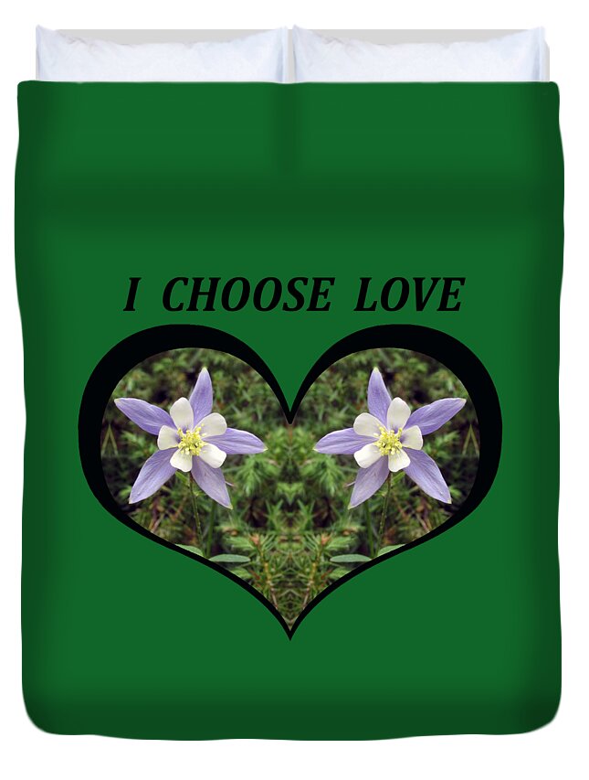 Love Duvet Cover featuring the digital art I Chose Love With A Heart Filled with Columbines by Julia L Wright