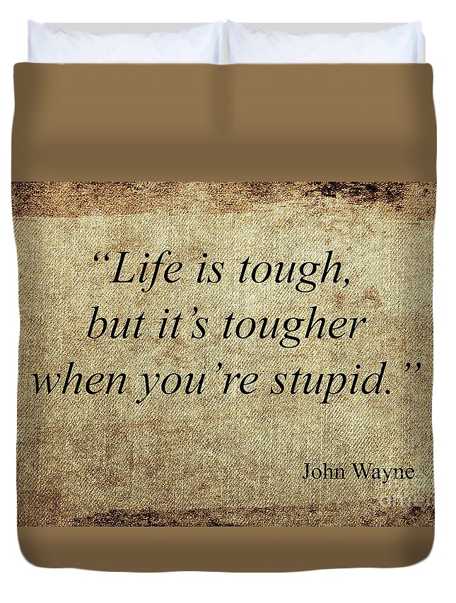 Quote Duvet Cover featuring the mixed media John Wayne Quote by Ed Taylor