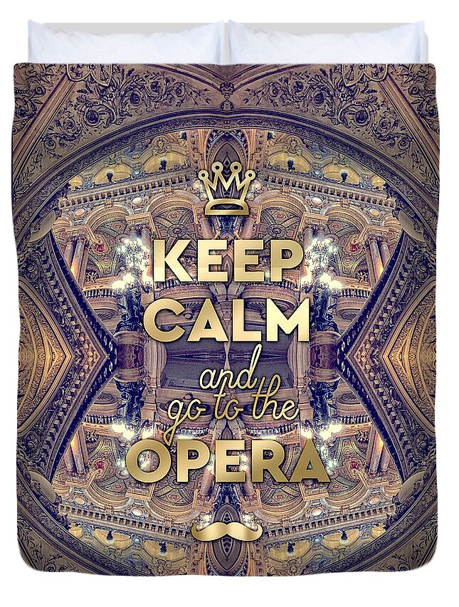 Keep Calm And Go To The Opera Duvet Cover featuring the photograph Keep Calm and Go to the Opera Garnier Paris by Beverly Claire Kaiya
