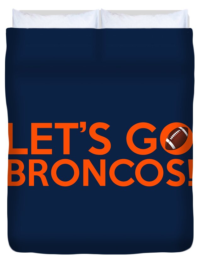 Denver Broncos Duvet Cover featuring the painting Let's Go Broncos by Florian Rodarte