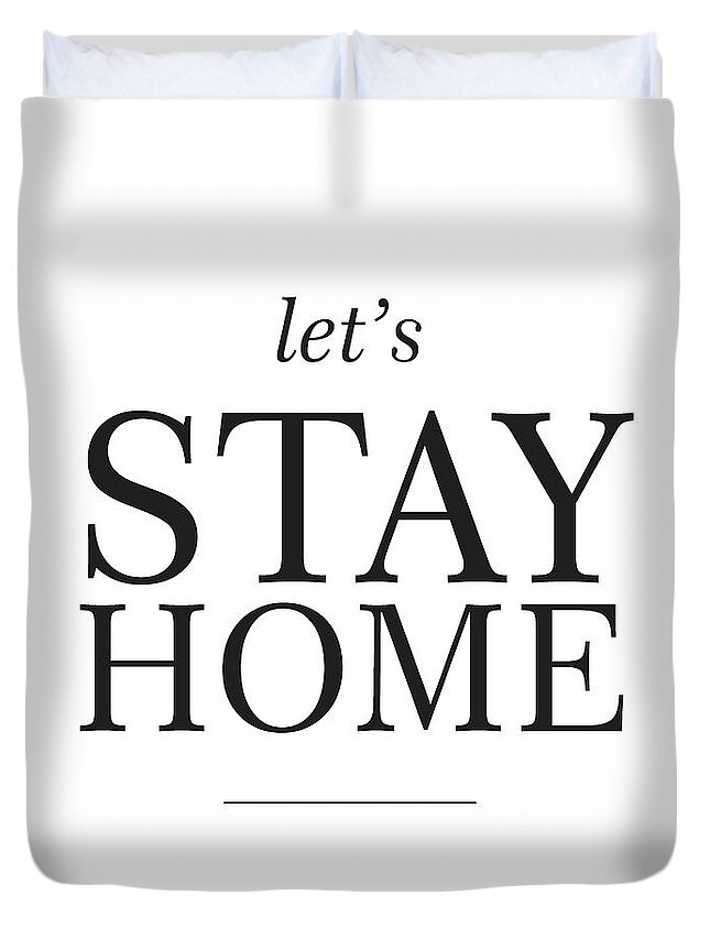 Let's Stay Home Duvet Cover featuring the mixed media Let's stay home by Studio Grafiikka