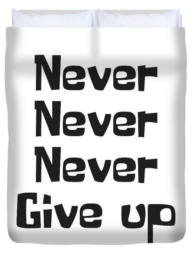 Never Give Up Duvet Cover featuring the mixed media Never give up by Studio Grafiikka
