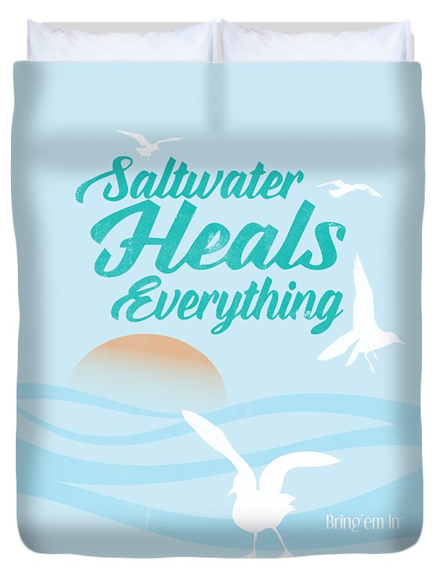 Saltwater Heals Everything Duvet Cover For Sale By Kevin Putman