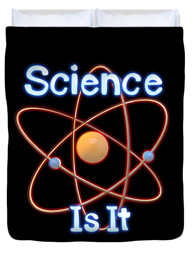 Atom Duvet Cover featuring the digital art Science. Is It by Humorous Quotes