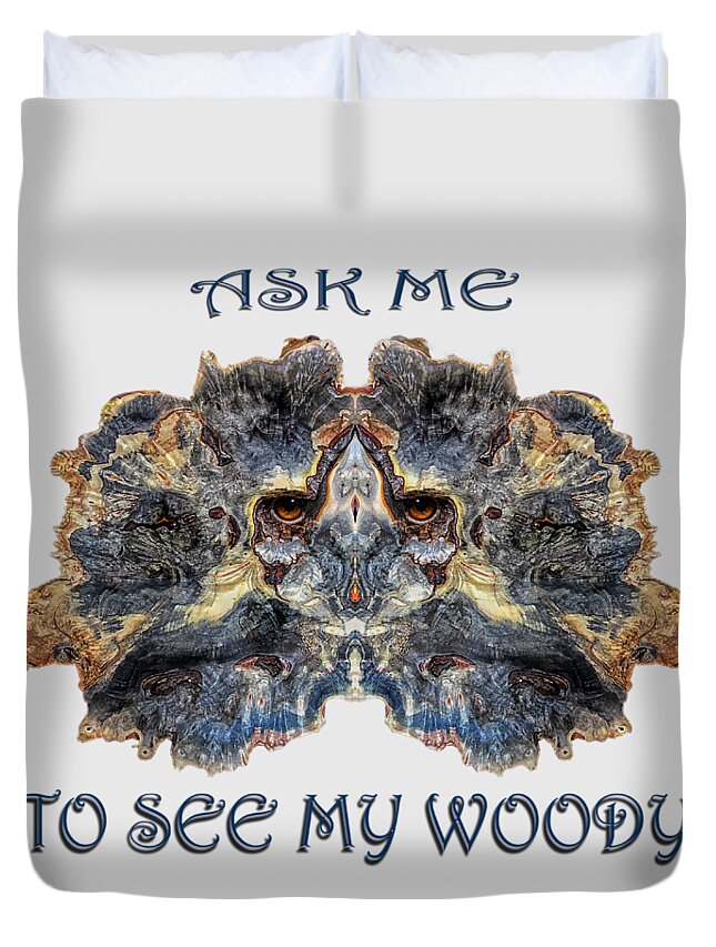 Woody Duvet Cover featuring the digital art See My Woody by Rick Mosher