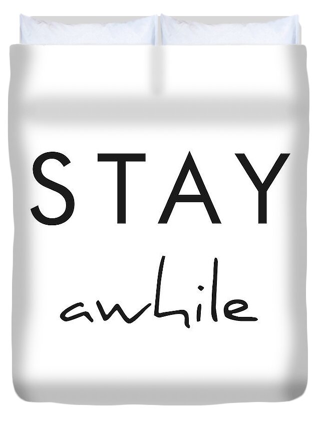 Stay Awhile Duvet Cover featuring the mixed media Stay Awhile by Studio Grafiikka