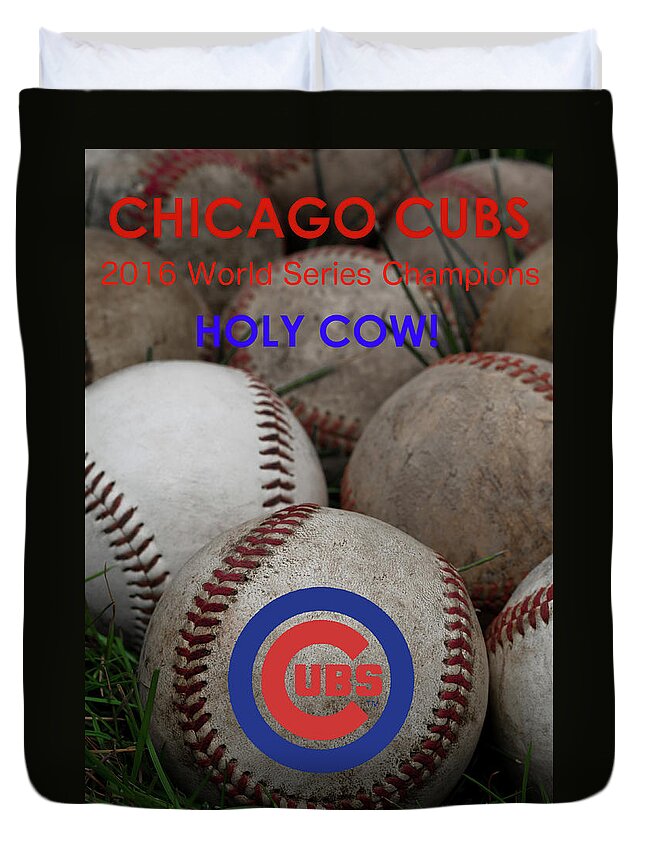 Chicago Cubs World Series Poster Duvet Cover featuring the photograph The Chicago Cubs - Holy Cow by David Patterson