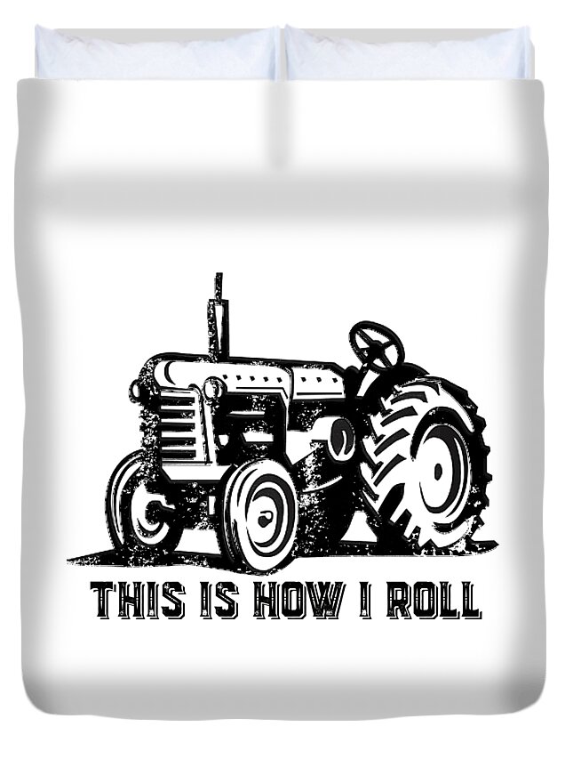 This Is How I Roll Tractor Duvet Cover For Sale By Edward Fielding