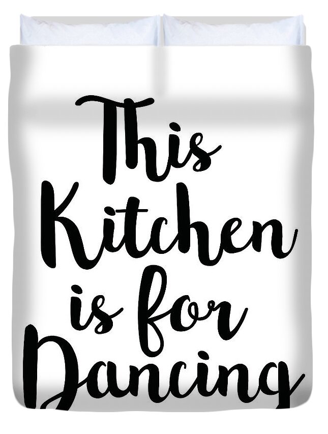 This Kitchen Is For Dancing Duvet Cover featuring the mixed media This kitchen is for dancing by Studio Grafiikka