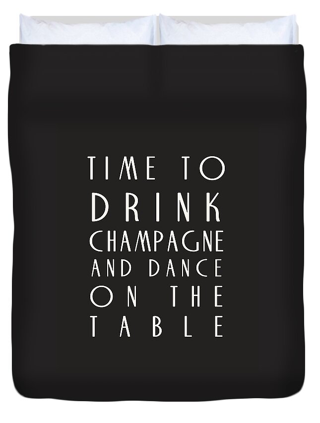 Time To Drink Champagne Duvet Cover featuring the digital art Time to Drink Champagne by Georgia Clare