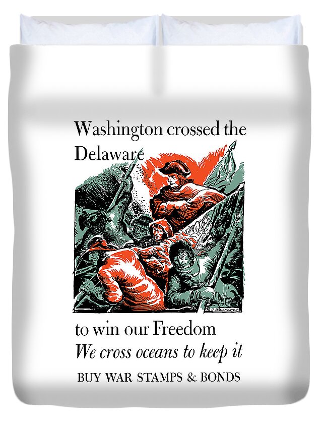 World War Ii Duvet Cover featuring the painting Washington Crossed The Delaware To Win Our Freedom by War Is Hell Store