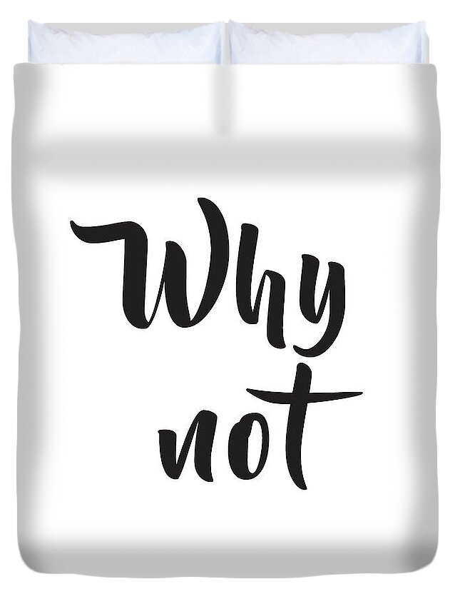 Why Not Duvet Cover featuring the mixed media Why not by Studio Grafiikka