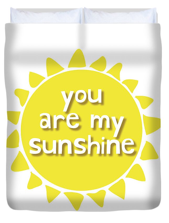 You Are My Sunshine Duvet Cover featuring the mixed media You are my sunshine by Studio Grafiikka
