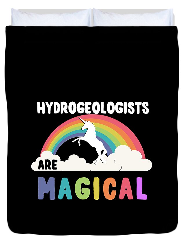Unicorn Duvet Cover featuring the digital art Hydrogeologists Are Magical #1 by Flippin Sweet Gear