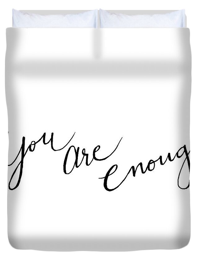 Romance Duvet Cover featuring the digital art You Are Enough by Sd Graphics Studio