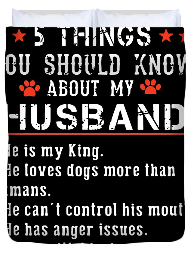https://render.fineartamerica.com/images/rendered/default/duvet-cover/images/artworkimages/medium/2/5-things-you-should-know-about-my-husband-he-is-my-king-mess-with-his-dogs-and-they-will-never-find-antonina-endrizzi-transparent.png?&targetx=70&targety=0&imagewidth=703&imageheight=844&modelwidth=844&modelheight=844&backgroundcolor=000000&orientation=0&producttype=duvetcover-queen