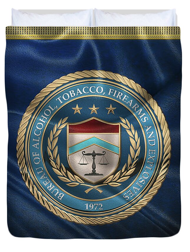  ‘law Enforcement Insignia & Heraldry’ Collection By Serge Averbukh Duvet Cover featuring the digital art The Bureau of Alcohol, Tobacco, Firearms and Explosives - A T F Seal over Flag by Serge Averbukh