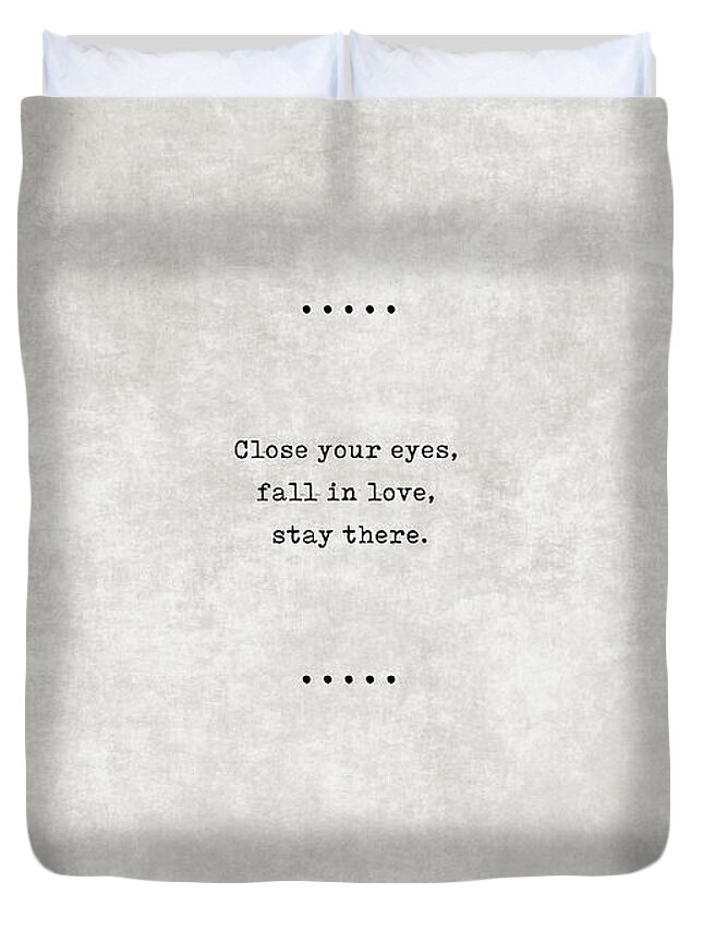 Rumi Duvet Cover featuring the mixed media Close your eyes, fall in love, stay there - Rumi Quotes 23 - Typewriter Quotes by Studio Grafiikka