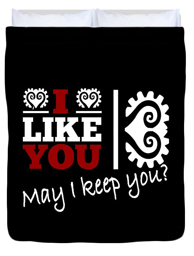 Cool Duvet Cover featuring the drawing Cool and funny saying I like you - may I keep you? by Patricia Piotrak