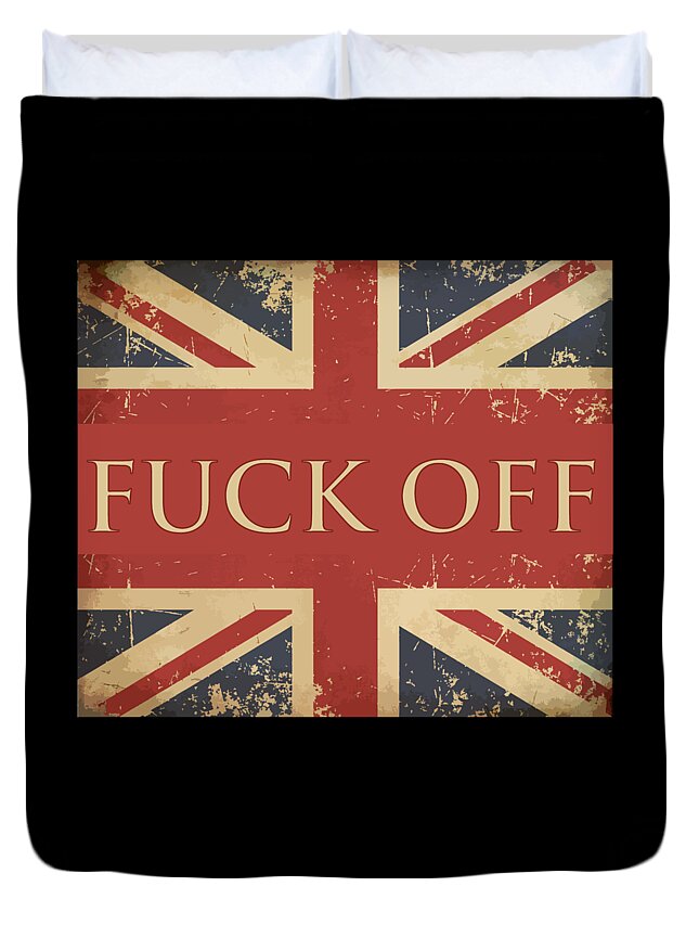 Gifts For Women Duvet Cover featuring the digital art Funny British Slang Gift for Anglophiles Fuck Off by Martin Hicks