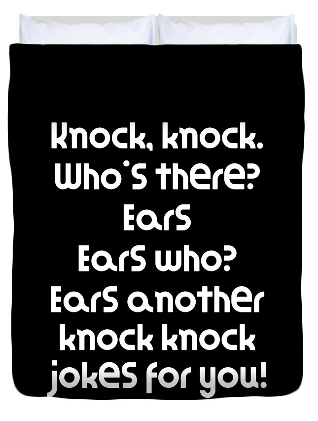Funny Knock Knock Joke Knock knock Whos there Ears Ears who Ears another knock  knock jokes for Duvet Cover by DogBoo - Pixels