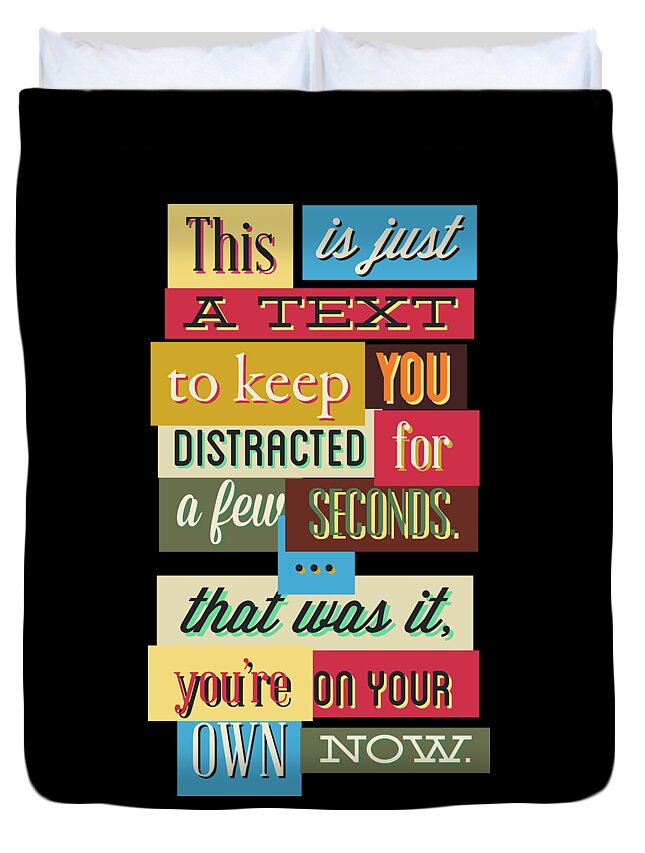Funny Duvet Cover featuring the digital art Funny Typography Design Keep You Distracted by Matthias Hauser
