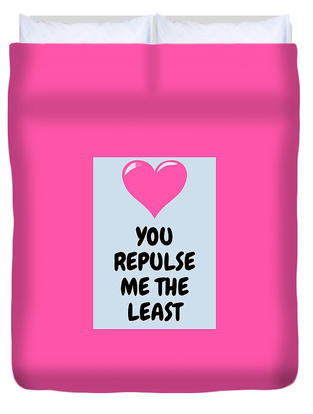 Funny Valentine Card - Sarcasm Valentine's Day Card - For Boyfriend or  Girlfriend - You Repulse Me Duvet Cover by Joey Lott - Fine Art America