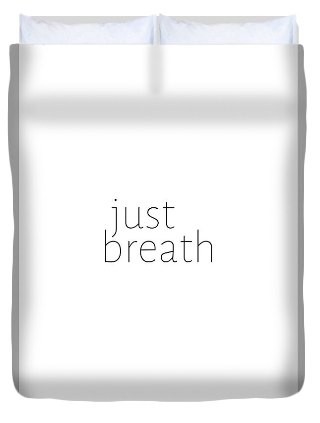 Minimalist Duvet Cover featuring the photograph Just Breath #quotes #minimalist by Andrea Anderegg