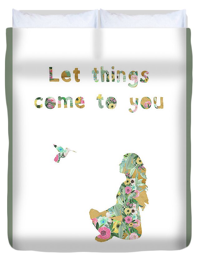 Let Things Come To You Duvet Cover featuring the mixed media Let things come to you by Claudia Schoen