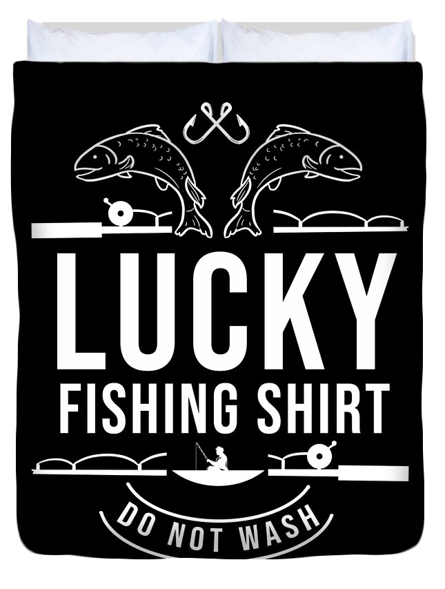 Lucky Fishing Shirt Fish Angler Hook Rod Bait Duvet Cover by
