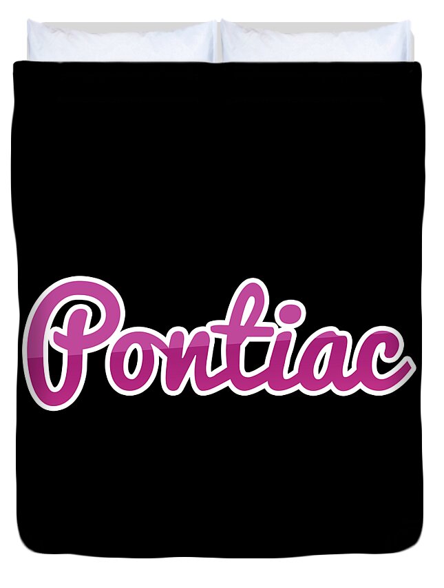 Pontiac Duvet Cover featuring the digital art Pontiac #Pontiac by TintoDesigns