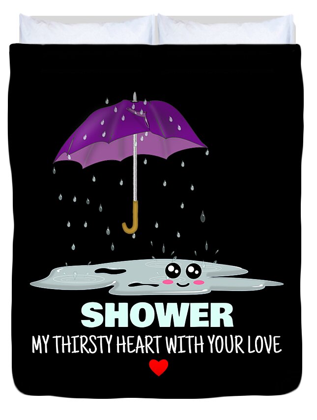 Shower My Thirsty Heart with Your Love Funny Umbrella Pun Duvet Cover by  DogBoo - Fine Art America