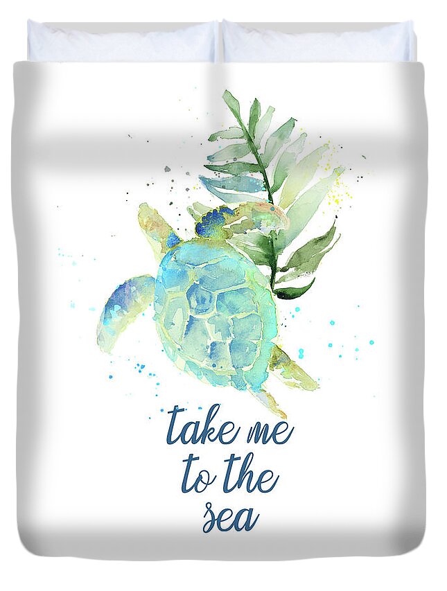 Sea Duvet Cover featuring the painting Take Me To The Sea Turtle by Lanie Loreth