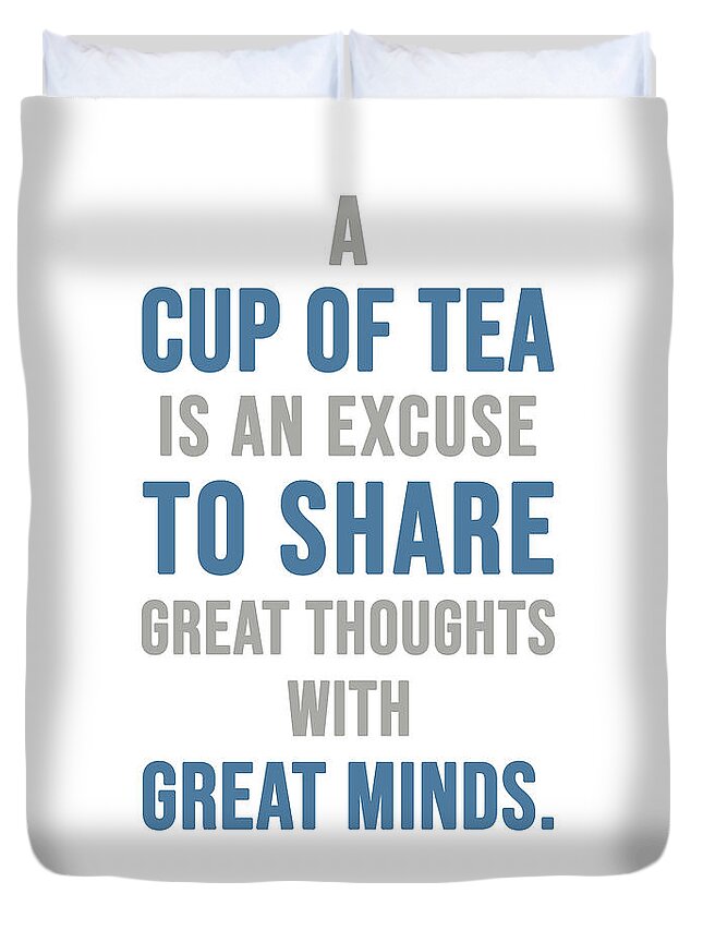 Tea Quotes Duvet Cover featuring the mixed media Tea Quotes - A cup of tea - Tea Poster - Tea and Coffee Quotes - Cafe Poster - Quote Poster by Studio Grafiikka
