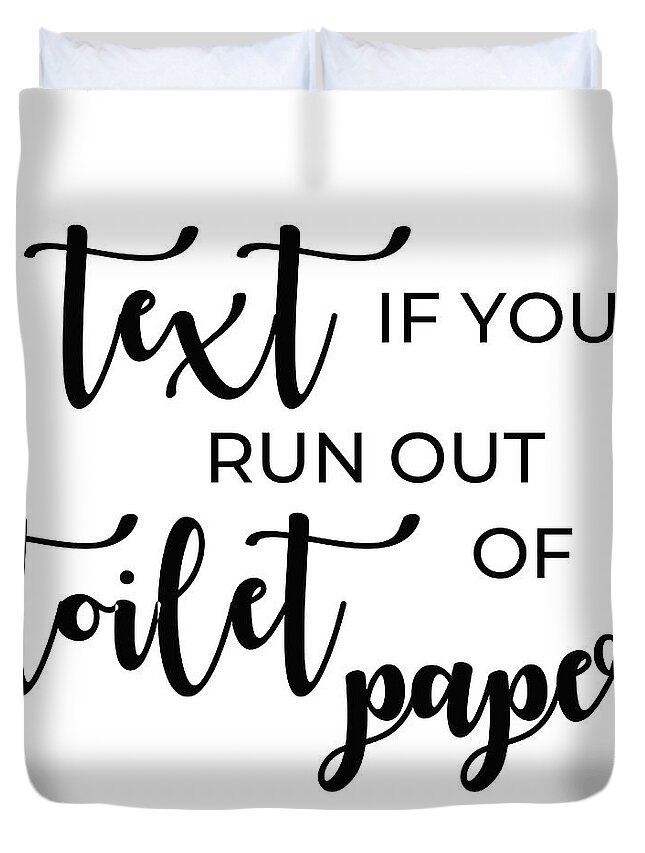 Text Duvet Cover featuring the mixed media Text If You Run Out Of Toilet Paper by Sundance Q