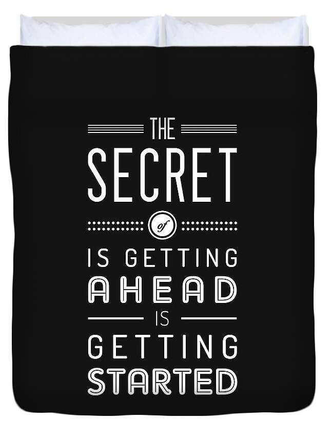 Getting Ahead Duvet Cover featuring the mixed media The secret of getting ahead is getting started - Motivational Quote - Typography Print - Quote Print by Studio Grafiikka