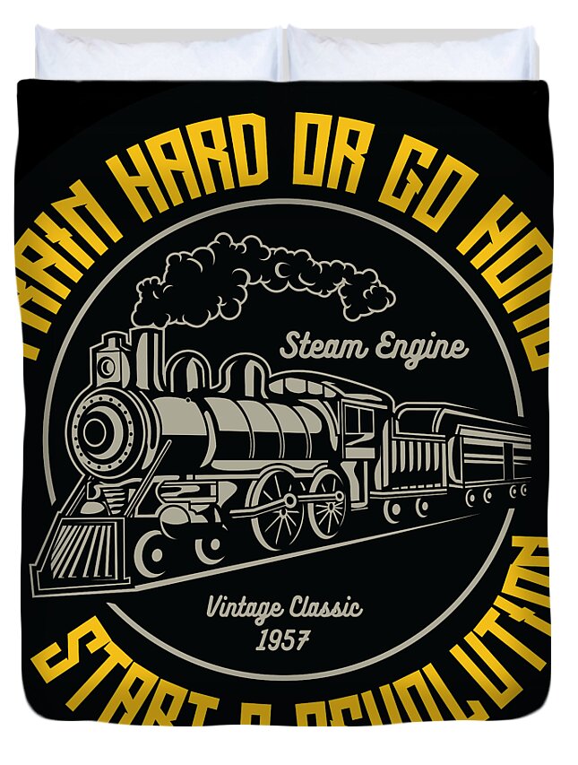 Steam Duvet Cover featuring the digital art Train Hard or Go Home by Long Shot