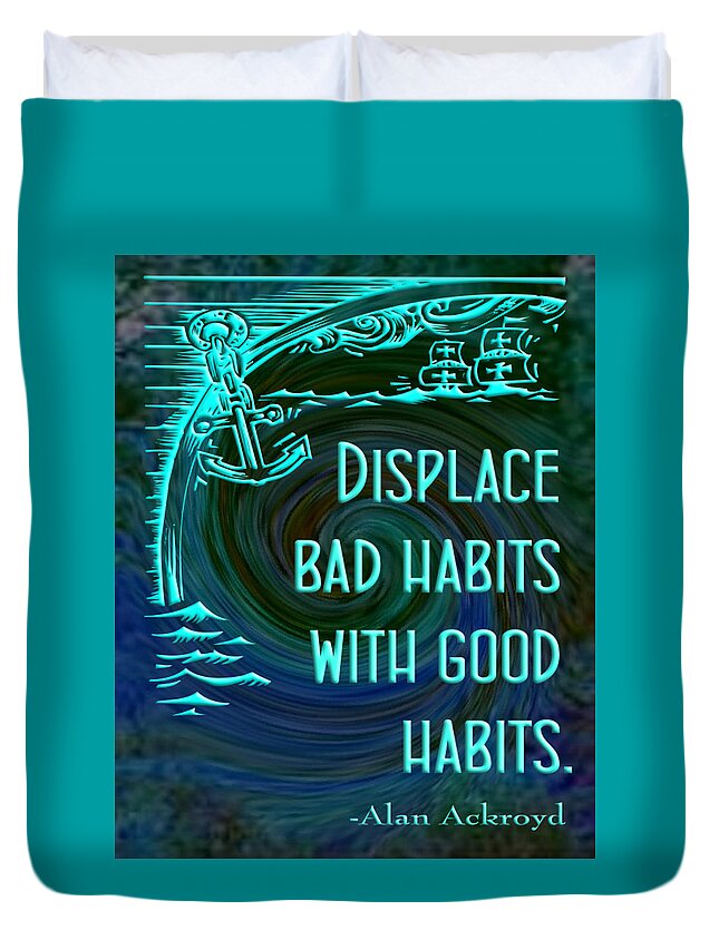 Quotation Duvet Cover featuring the digital art Displace Bad Habits #1 by Alan Ackroyd