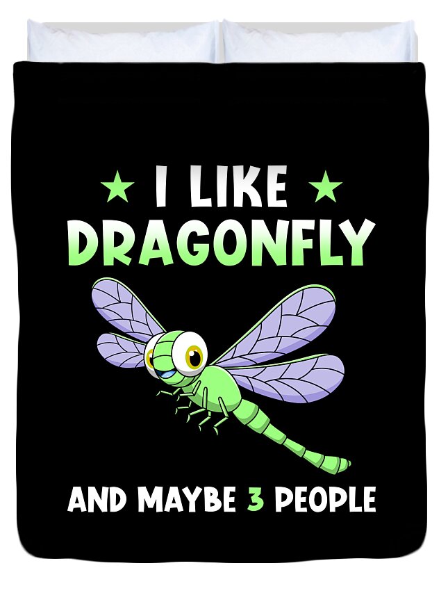 Dragonfly Saying Funny Dragonfly Gift #1 Duvet Cover by Manuel Schmucker -  Pixels